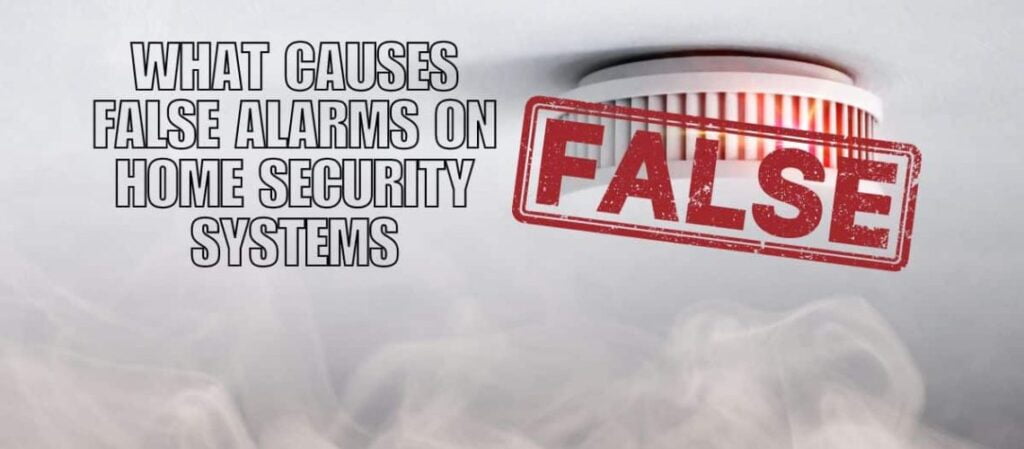 What Causes False Alarms on Home Security Systems